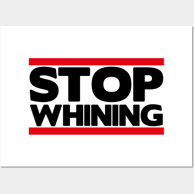 Stop Whining Wall Art by Vooble